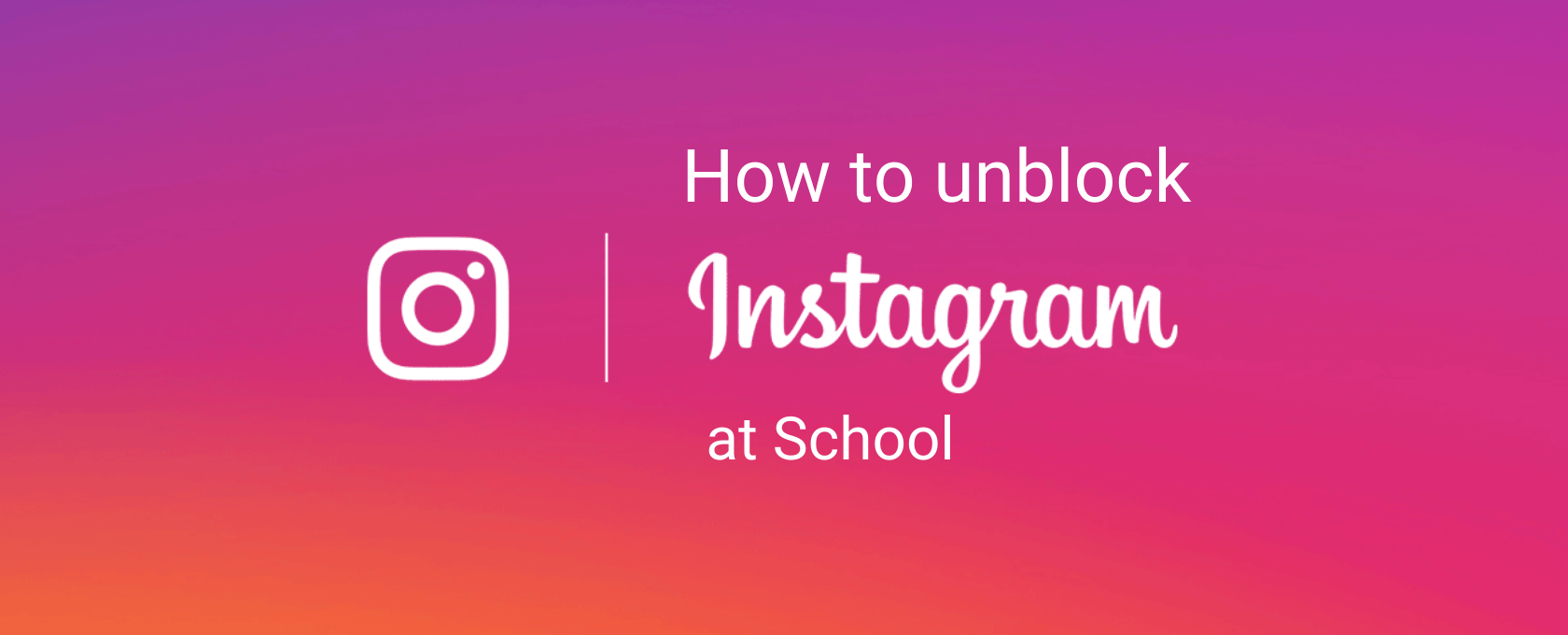 How to Unblock Instagram at School?