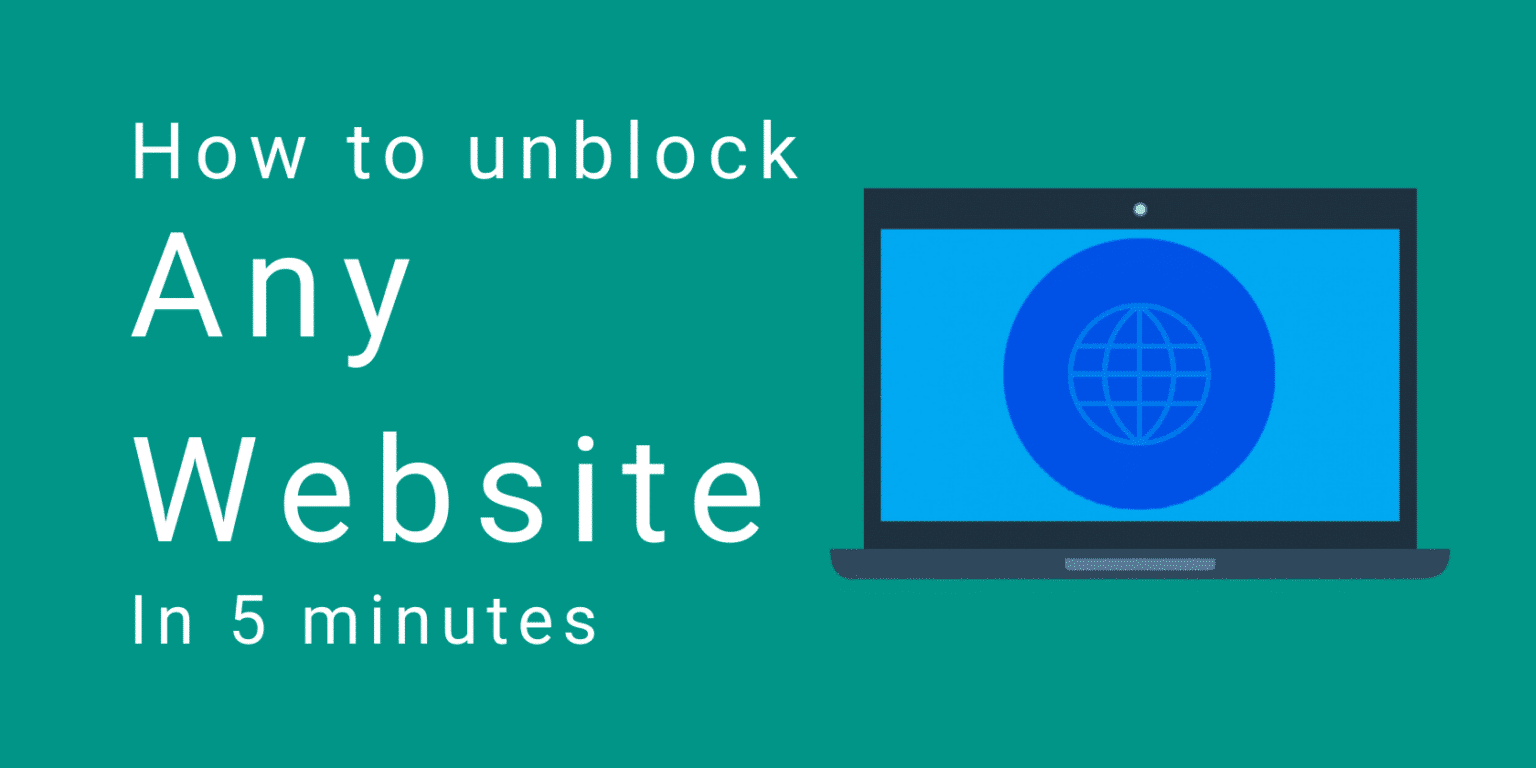 How to Unblock Websites in 5 Minutes [2023 Guide]