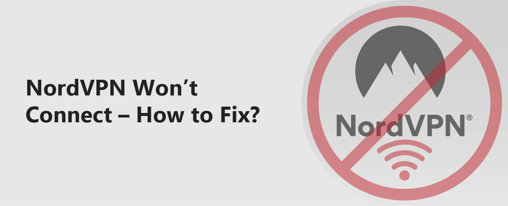 NordVPN Won’t Connect – How to Fix?