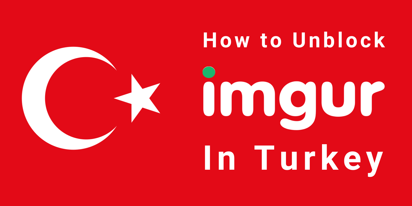 Wie kann man Imgur in der Türkei entsperren?