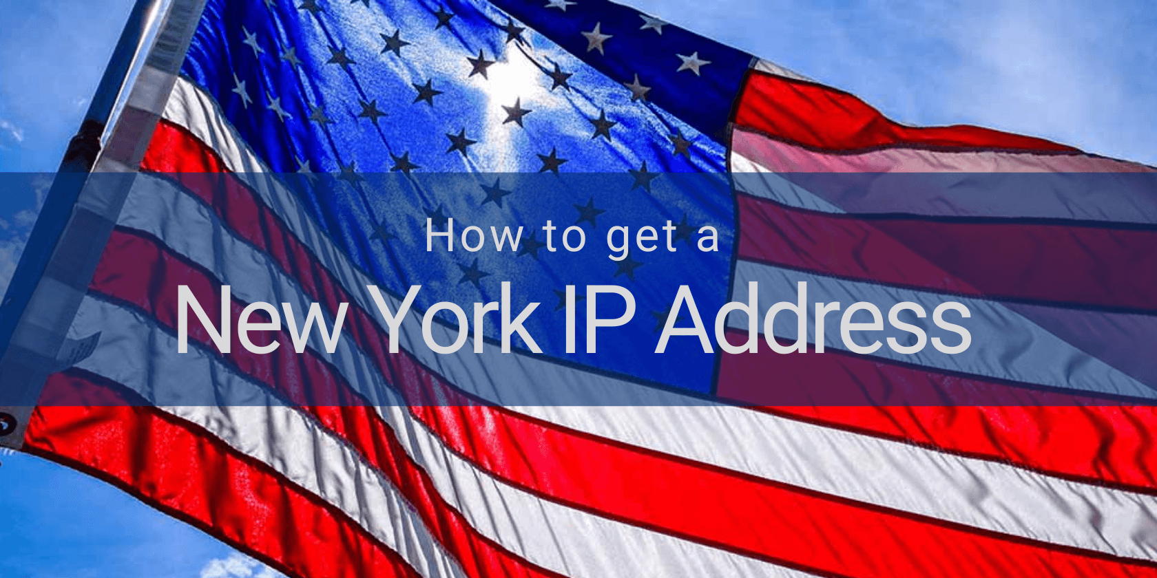 How to Get a New York IP Address