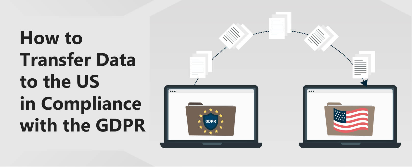 How to Transfer Data to the US in Compliance with the GDPR