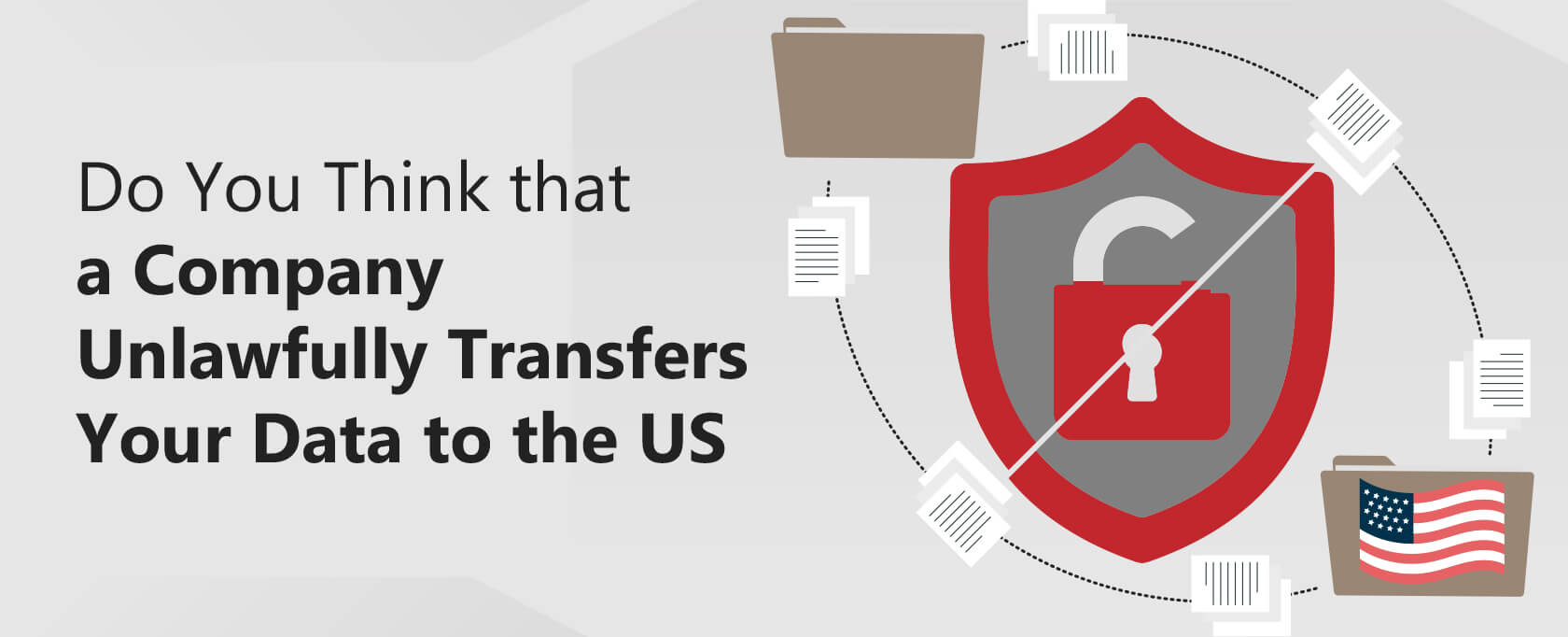 Do You Think that a Company Unlawfully Transfers Your Data to the US?