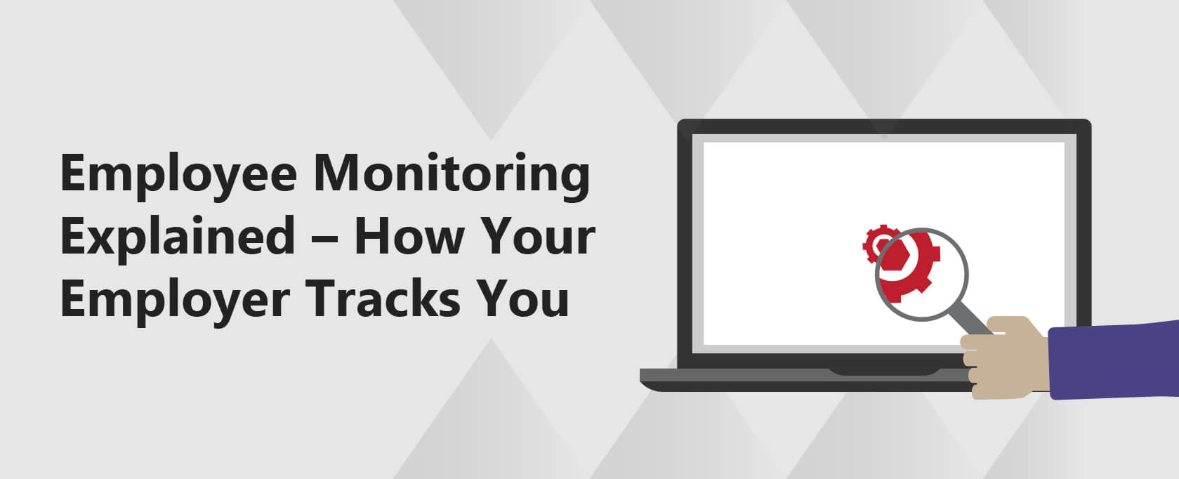 Employee Monitoring Explained – How Your Employer Tracks You