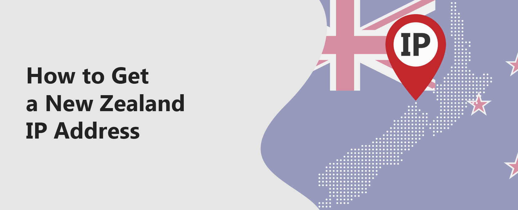 New Zealand VPN – Best Way to Get a New Zealand IP Address