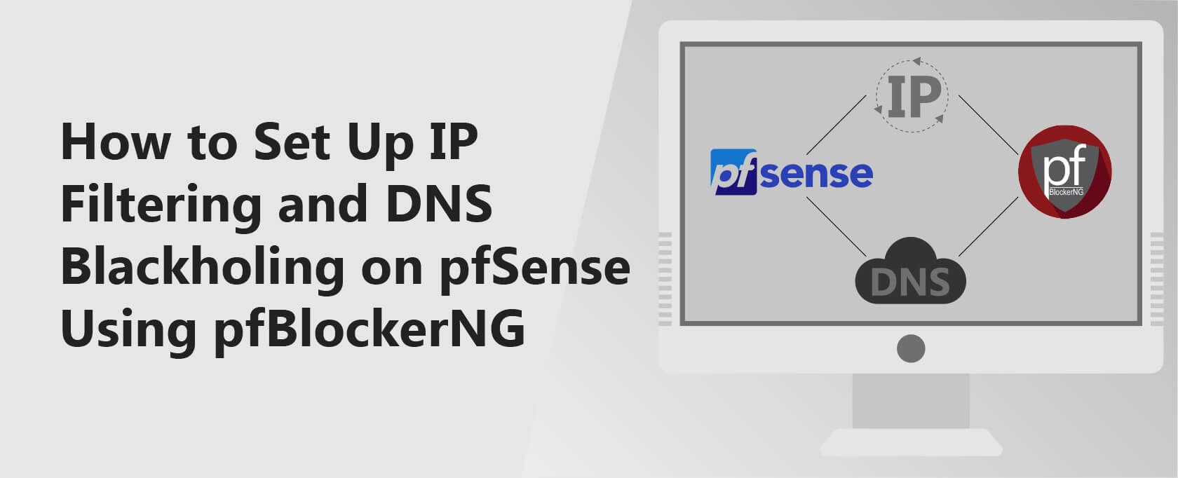 Cómo configurar el filtrado IP y el «blackholing» DNS en pfSense utilizando pfBlockerNG