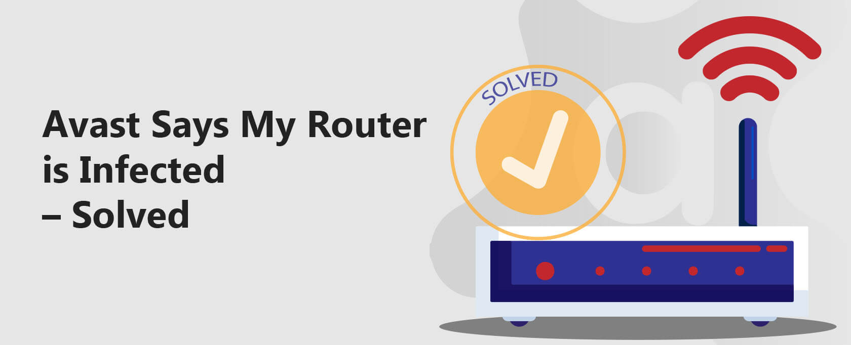Avast Says My Router is Infected – Solved