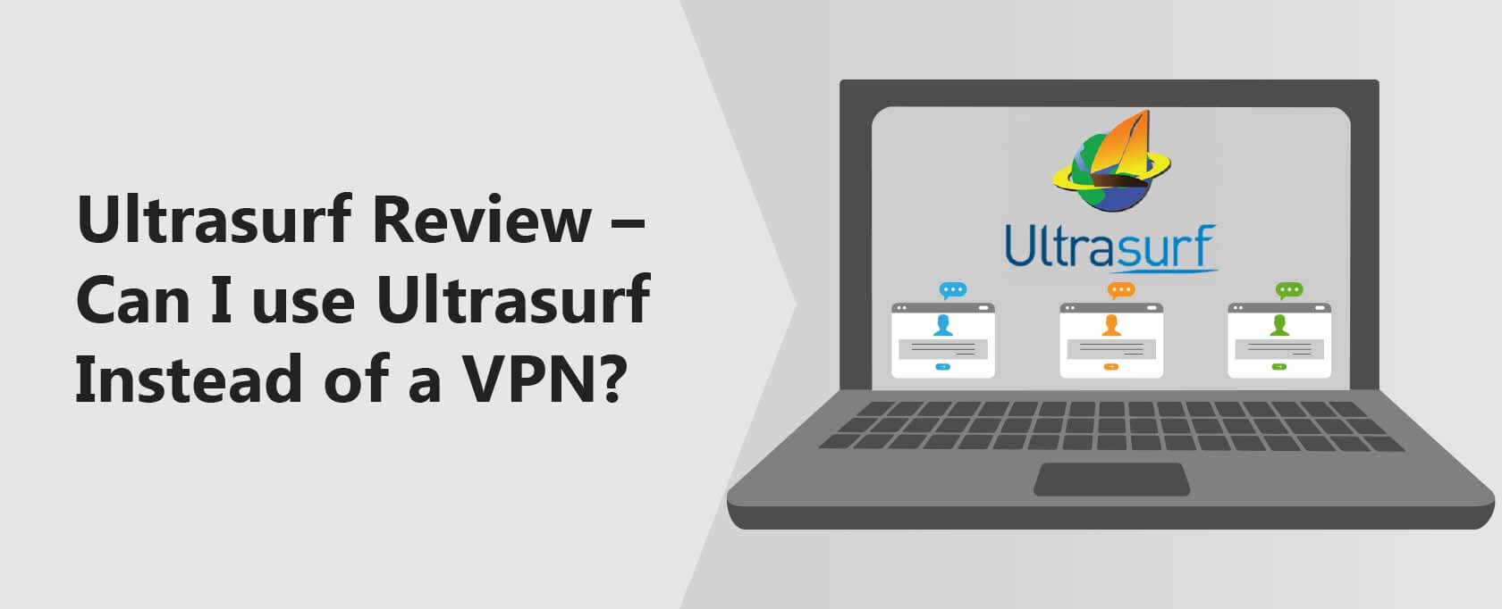 Ultrasurf Review – Should You Use Ultrasurf Instead of a VPN?