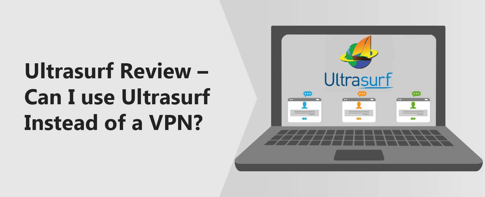 Ultrasurf Recensie – Moet Je Ultrasurf Gebruiken in Plaats van een VPN?