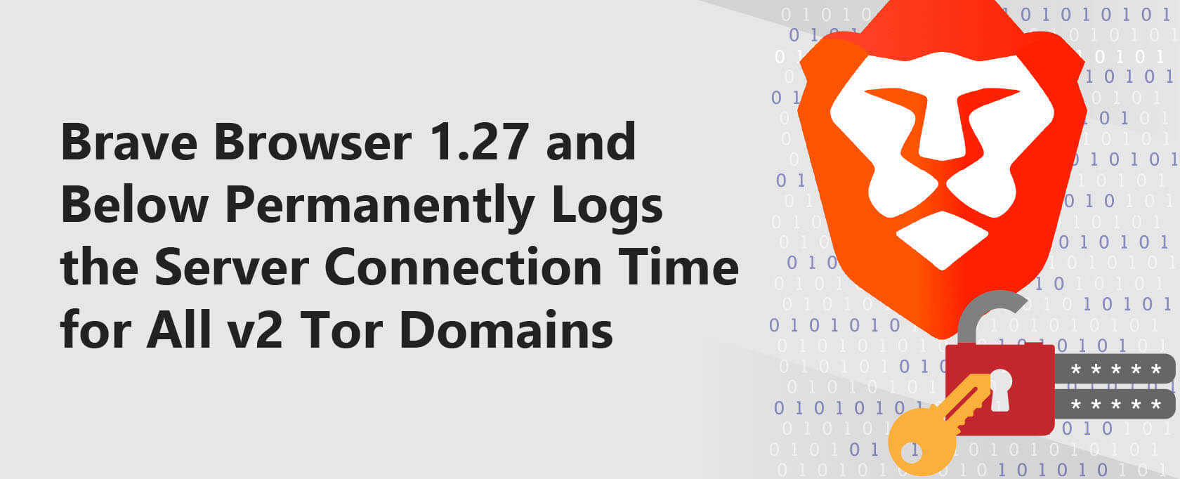 Brave Browser 1.27 and Below Permanently Logs the Server Connection Time for All v2 Tor Domains