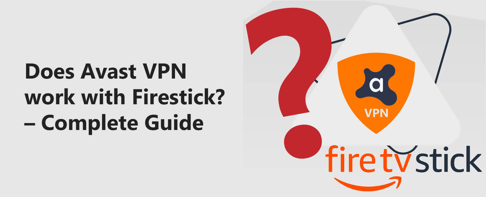 Does Avast VPN Work With FireStick