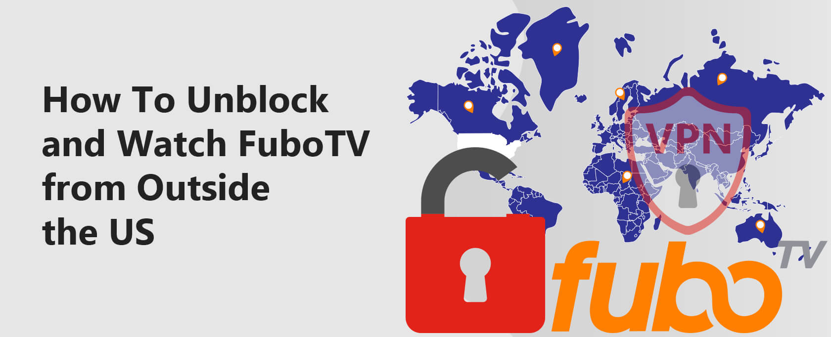 FuboTV VPN: How To Watch and Unblock FuboTV from Outside the US?