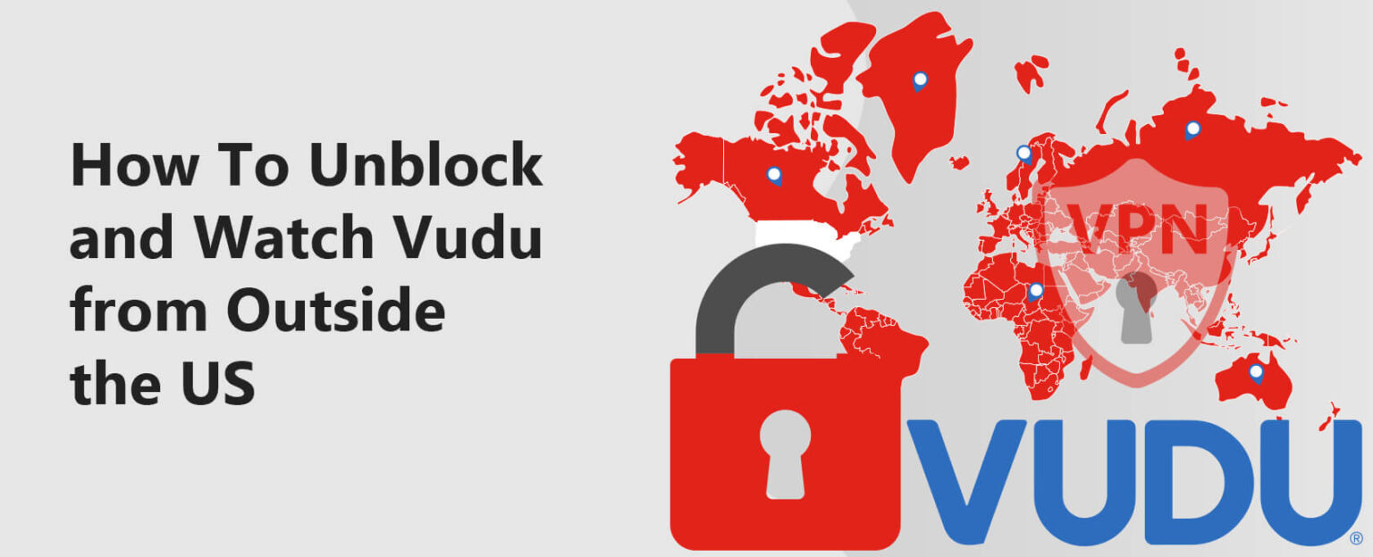 How To Watch & Unblock Vudu from Outside the US [2024]