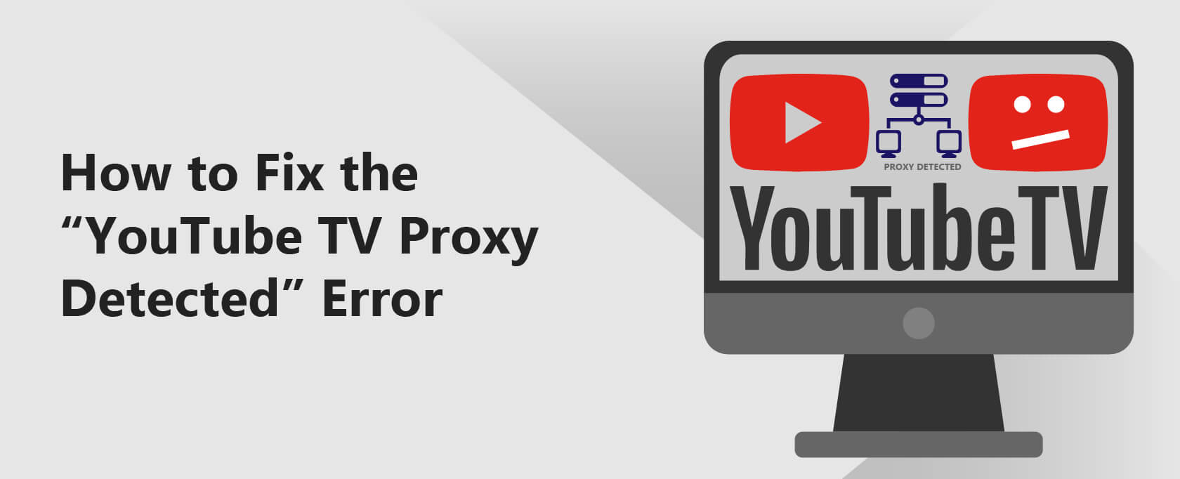 Comment corriger l’erreur “YouTube TV Proxy Detected”