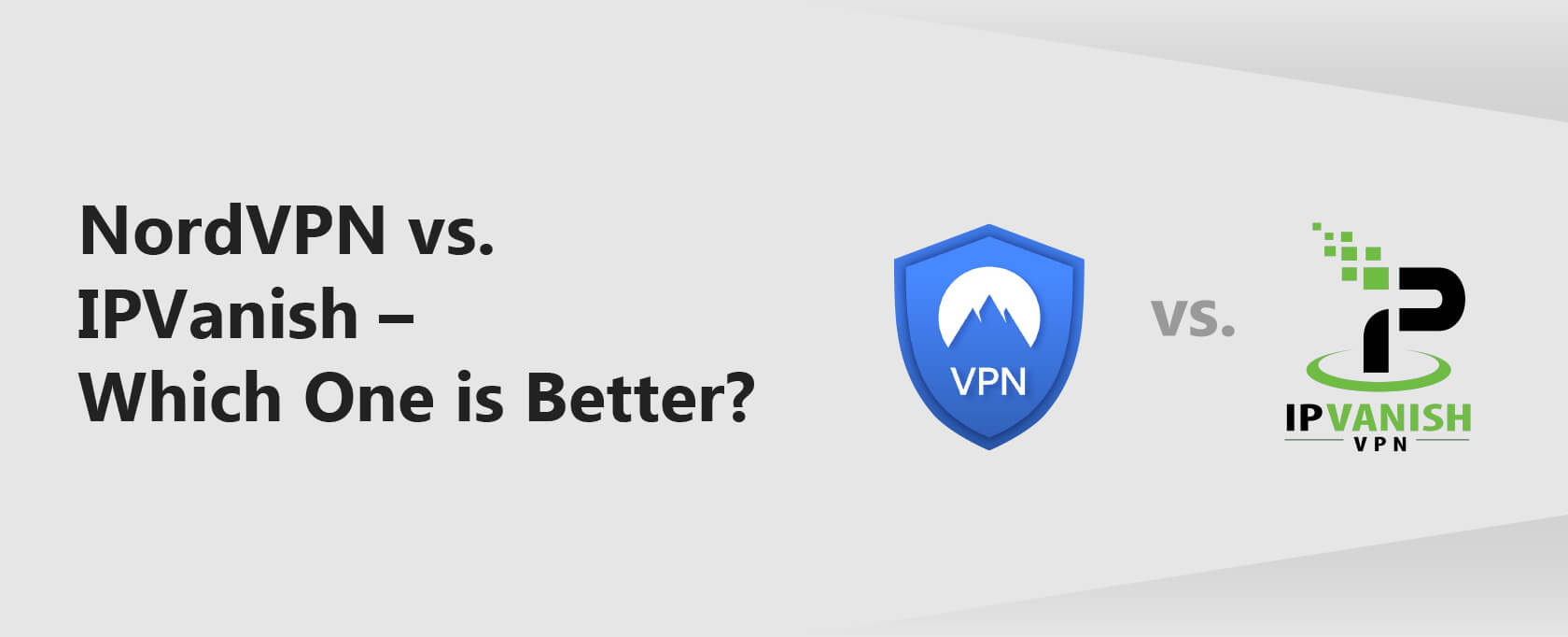 NordVPN vs. IPVanish – Which One is Better?