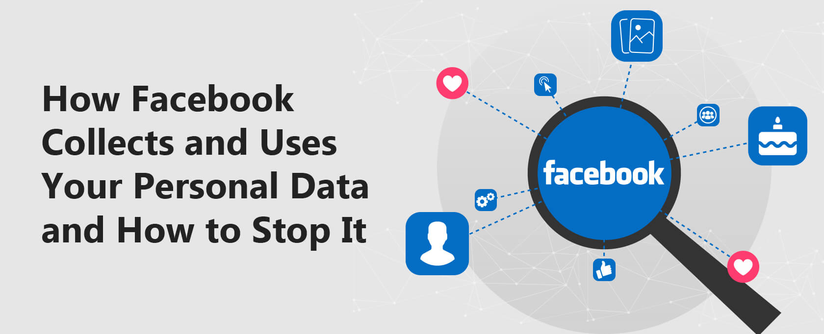 How Facebook Collects and Uses Your Personal Data and How to Stop It